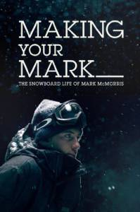 Оставь свой след: Сноуборд в жизни Марка МакМорриса (ТВ) смотреть отнлайн