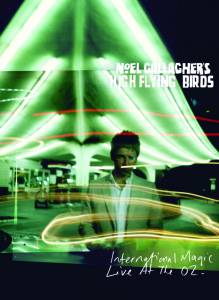Noel Gallagher's High Flying Birds: International Magic Live at the O2 ()  