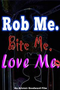 Rob Me. Bite Me. Love Me.  