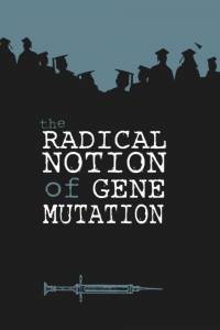 The Radical Notion of Gene Mutation смотреть отнлайн